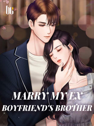 Marry My Ex Boyfriend's Brother